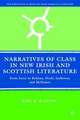 Narratives of Class in New Irish and Scottish Literature: From Joyce to Kelman, Doyle, Galloway, and McNamee