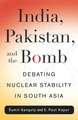 India, Pakistan and the Bomb – Debating Nuclear Stability in South Asia