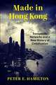 Made in Hong Kong – Transpacific Networks and a New History of Globalization