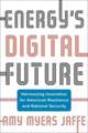 Energy′s Digital Future – Harnessing Innovation for American Resilience and National Security