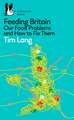 Feeding Britain: Our Food Problems and How to Fix Them