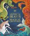 The Book of Mythical Beasts and Magical Creatures: Meet your favourite monsters, fairies, heroes, and tricksters from all around the world