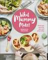 What Mummy Makes: Cook Just Once for You and Your Baby