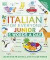 Italian for Everyone Junior 5 Words a Day: Learn and Practise 1,000 Italian Words