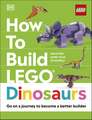 How to Build LEGO Dinosaurs: Go on a Journey to Become a Better Builder