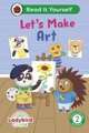 Ladybird Class Let's Make Art: Read It Yourself - Level 2 Developing Reader