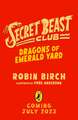 Birch, R: Secret Beast Club: The Dragons of Emerald Yard