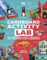 Cardboard Activity Lab: 25 Exciting Recycling Projects for Crafty Kids