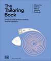 The Tailoring Book: Measuring. Cutting. Fitting. Altering. Finishing