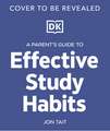 A Parent’s Guide to Effective Study Habits