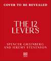 The 12 Levers: The Complete Psychological Toolkit for Improving Your Life