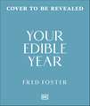 Your Edible Year: What to Eat When, Every Month of the Year