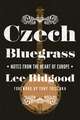 Czech Bluegrass: Notes from the Heart of Europe