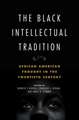 The Black Intellectual Tradition: African American Thought in the Twentieth Century