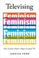 Televising Feminism: How Gender Politics Shapes Scripted TV