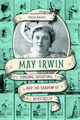 May Irwin: Singing, Shouting, and the Shadow of Minstrelsy