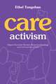 Care Activism: Migrant Domestic Workers, Movement-Building, and Communities of Care