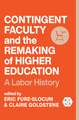 Contingent Faculty and the Remaking of Higher Education : A Labor History