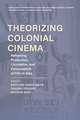 Theorizing Colonial Cinema – Reframing Production, Circulation, and Consumption of Film in Asia