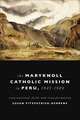 Maryknoll Catholic Mission in Peru, 1943–1989 – Transnational Faith and Transformations