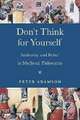 Don`t Think for Yourself – Authority and Belief in Medieval Philosophy