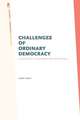 Challenges of Ordinary Democracy – A Case Study in Deliberation and Dissent