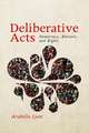 Deliberative Acts – Democracy, Rhetoric, and Rights