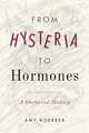 From Hysteria to Hormones – A Rhetorical History