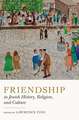 Friendship in Jewish History, Religion, and Culture