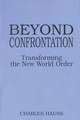 Beyond Confrontation: Transforming the New World Order