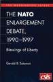 The NATO Enlargement Debate, 1990-1997: The Blessings of Liberty