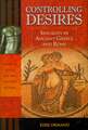 Controlling Desires: Sexuality in Ancient Greece and Rome