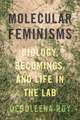 Molecular Feminisms – Biology, Becomings, and Life in the Lab