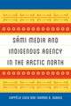 Sámi Media and Indigenous Agency in the Arctic North