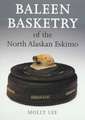 Baleen Basketry of the North Alaskan Eskimo