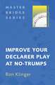 Improve Your Declarer Play at No-Trumps