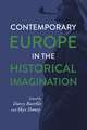 Contemporary Europe in the Historical Imagination