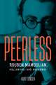 Peerless: Rouben Mamoulian, Hollywood, and Broadway