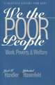 We the Poor People: Work, Poverty, and Welfare