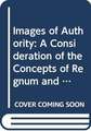 Images of Authority: A Consideration of the Concepts of Regnum and Sacerdotium