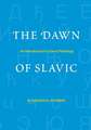 The Dawn of Slavic: An Introduction to Slavic Philology