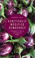 Genetically Modified Democracy: Transgenic Crops in Contemporary India