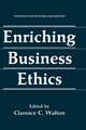 Enriching Business Ethics