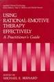 Using Rational-Emotive Therapy Effectively: A Practitioner's Guide