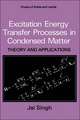 Excitation Energy Transfer Processes in Condensed Matter: Theory and Applications