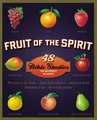 Fruit of the Spirit: 48 Bible Studies for Individuals or Groups