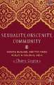 Sexuality, Obscenity and Community: Women, Muslims, and the Hindu Public in Colonial India