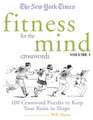 The New York Times Fitness for the Mind Crosswords Volume 1: 100 Crossword Puzzles to Keep Your Brain in Shape