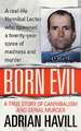 Born Evil: A True Story of Cannibalism and Serial Murder