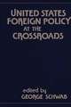 United States Foreign Policy at the Crossroads.